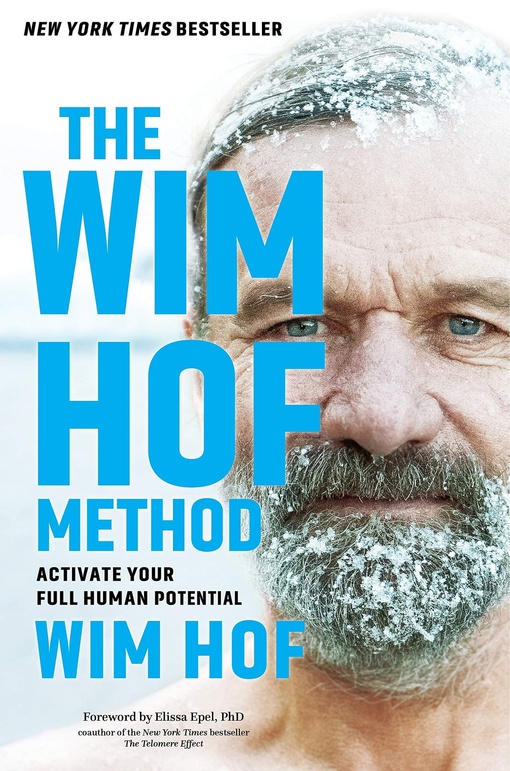The Way Of The Iceman: How The Wim Hof Method Creates Radiant, Longterm Health―Using The Science And Secrets Of Breath Control, Cold-Training And Commitment