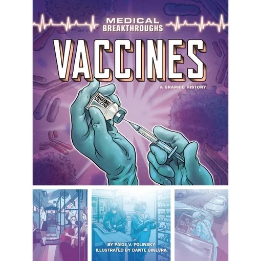 Vaccines: A Graphic History By Paige V. Polinsky