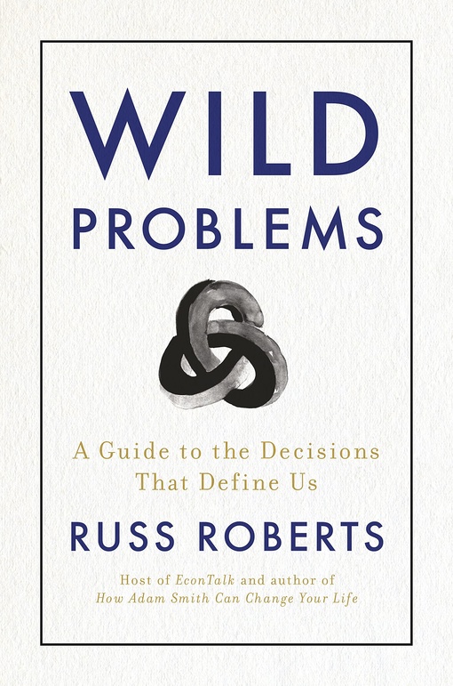 Russ Roberts – Wild Problems