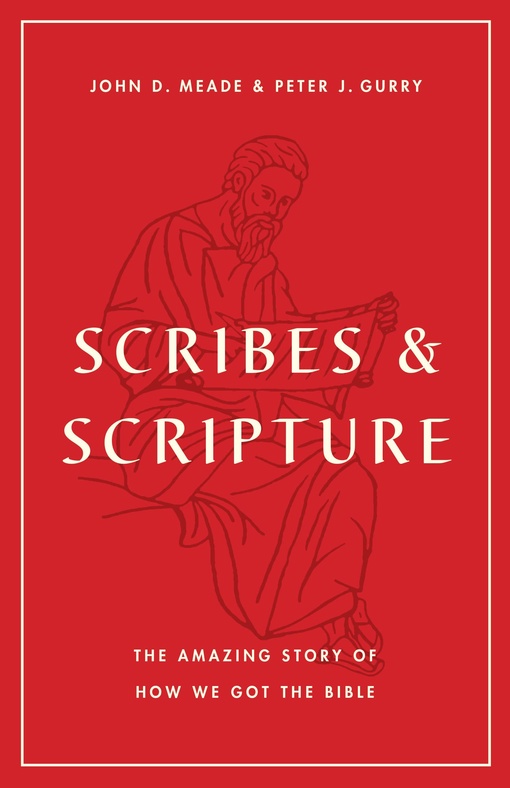 John D. Meade, Peter J. Gurry – Scribes And Scripture