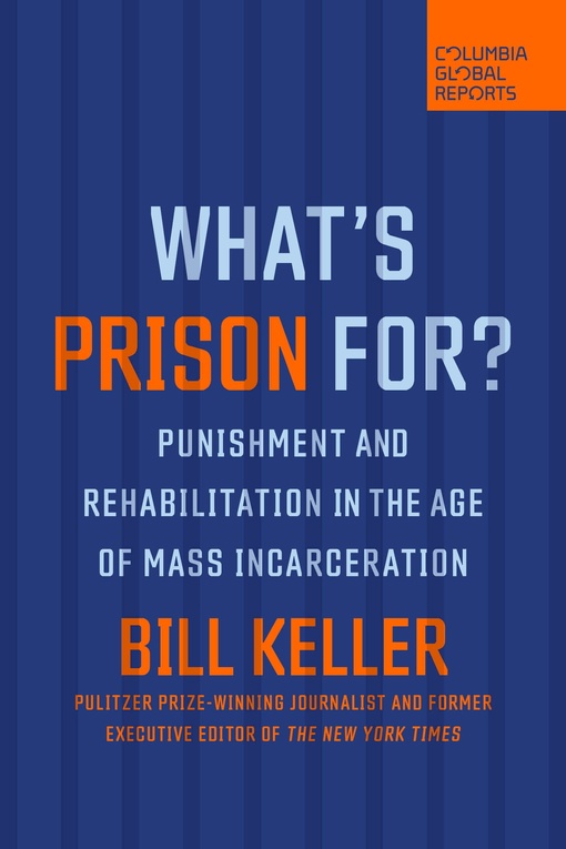 Bill Keller – What’s Prison For?