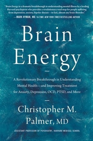 Brain Energy: A Revolutionary Breakthrough In Understanding Mental Health