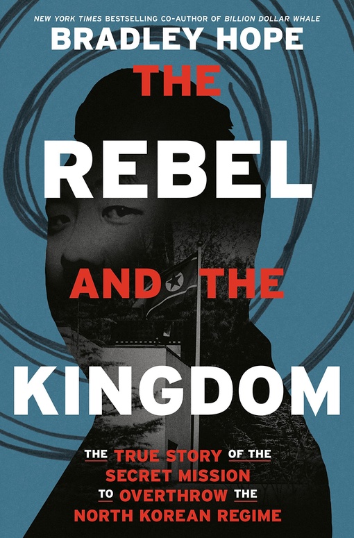 Bradley Hope – The Rebel And The Kingdom