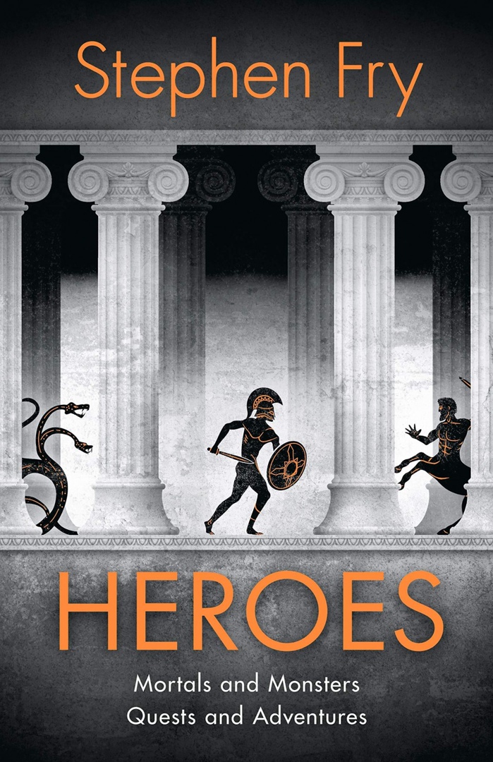 Heroes: Mortals And Monsters, Quests And Adventures By Stephen Fry