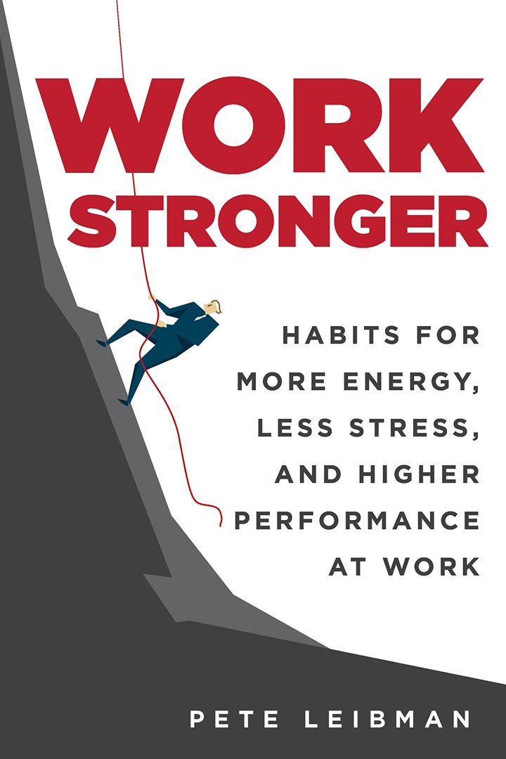 Work Stronger By Pete Leibman