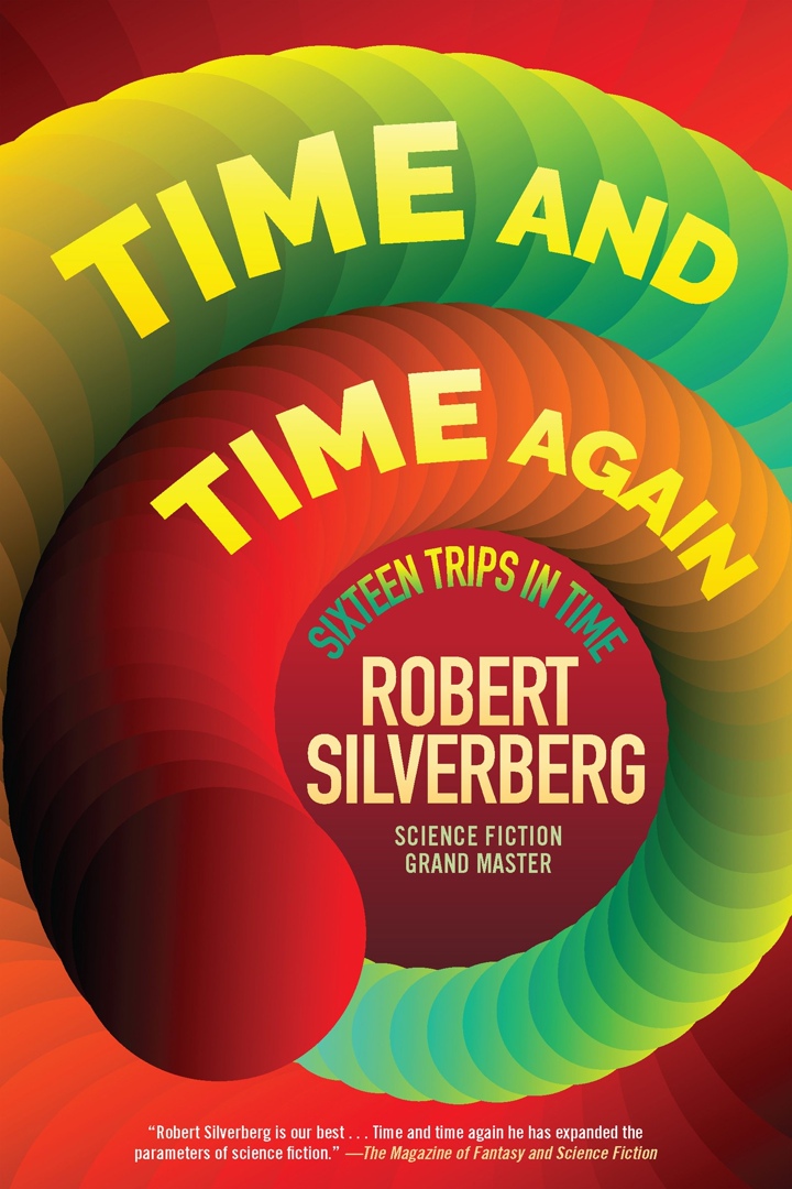Time And Time Again: Sixteen Trips In Time By Robert Silverberg