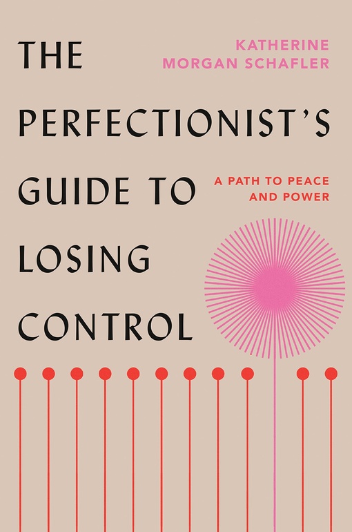 Katherine Morgan Schafler – The Perfectionist’s Guide To Losing Control