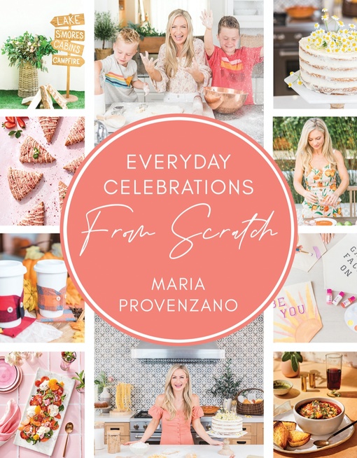 Everyday Celebrations From Scratch By Maria Provenzano