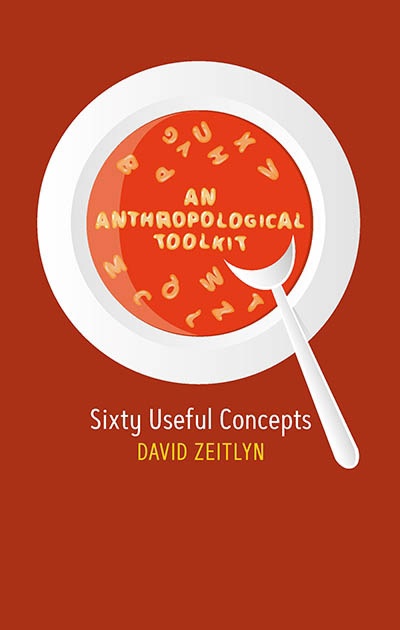 An Anthropological Toolkit: Sixty Useful Concepts By David Zeitlyn