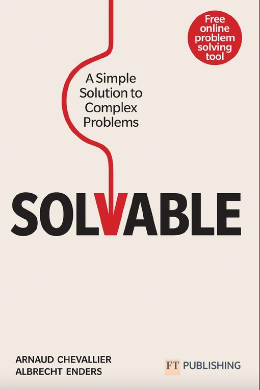 Solvable: A Simple Solution To Complex Problems By Arnaud Chevallier & Albrecht Enders