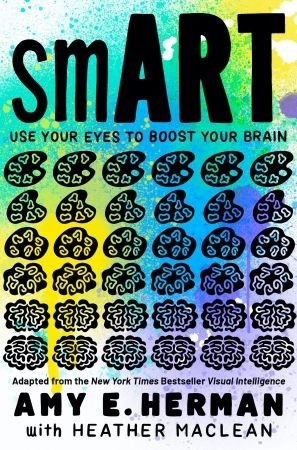 SmART: Use Your Eyes To Boost Your Brain (Adapted From The New York Times Bestseller Visual Intelligence)