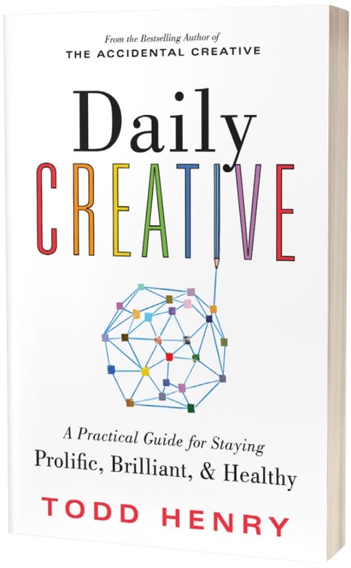 Daily Creative: A Practical Guide For Staying Prolific, Brilliant, And Healthy By Todd Henry