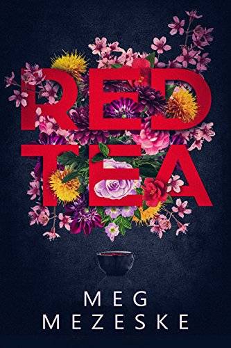 Red Tea By Meg Mezeske