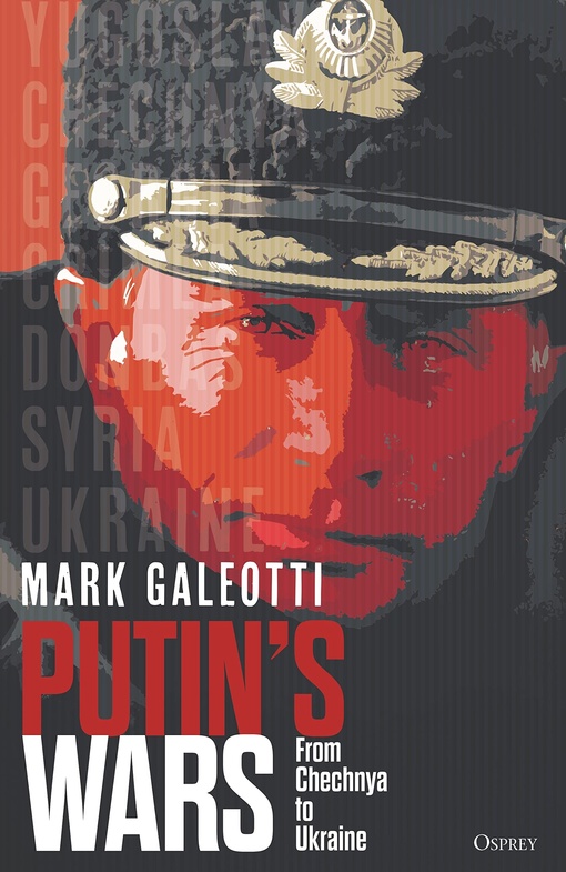 Mark Galeotti – Putin’s Wars