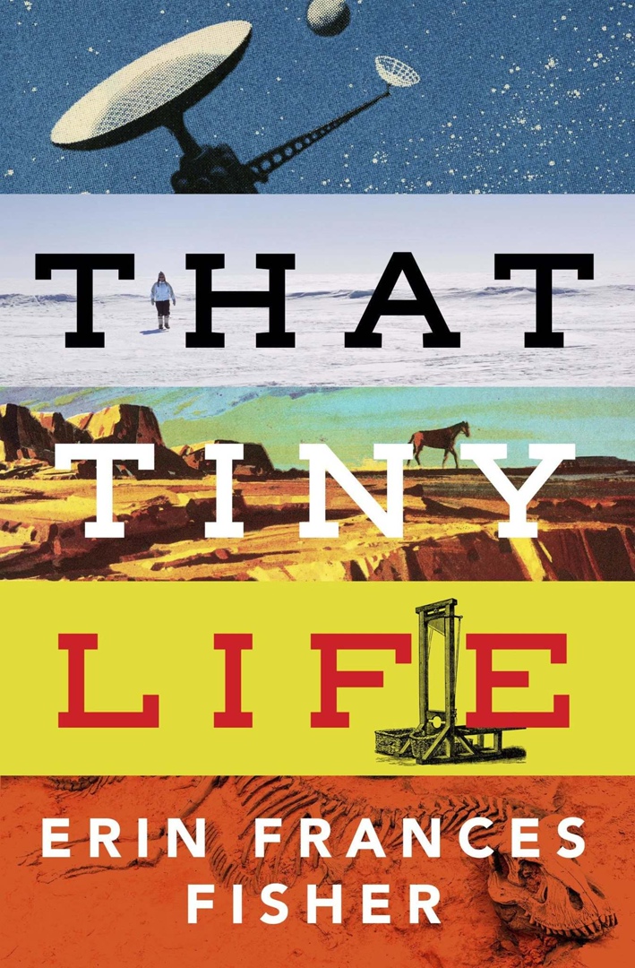 That Tiny Life By Erin Frances Fisher