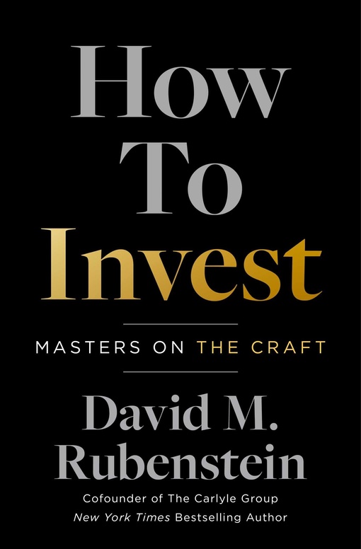 David M. Rubenstein – How To Invest