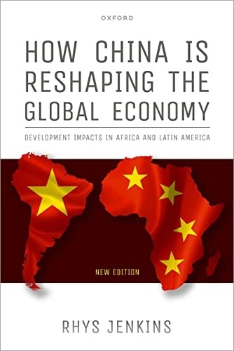 How China Is Reshaping The Global Economy: Development Impacts In Africa And Latin America