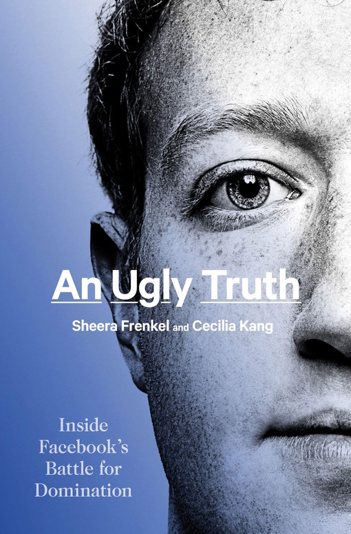 Sheera Frenkel, Cecilia Kang – An Ugly Truth