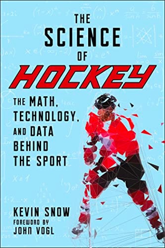 The Science Of Hockey: The Math, Technology, And Data Behind The Sport