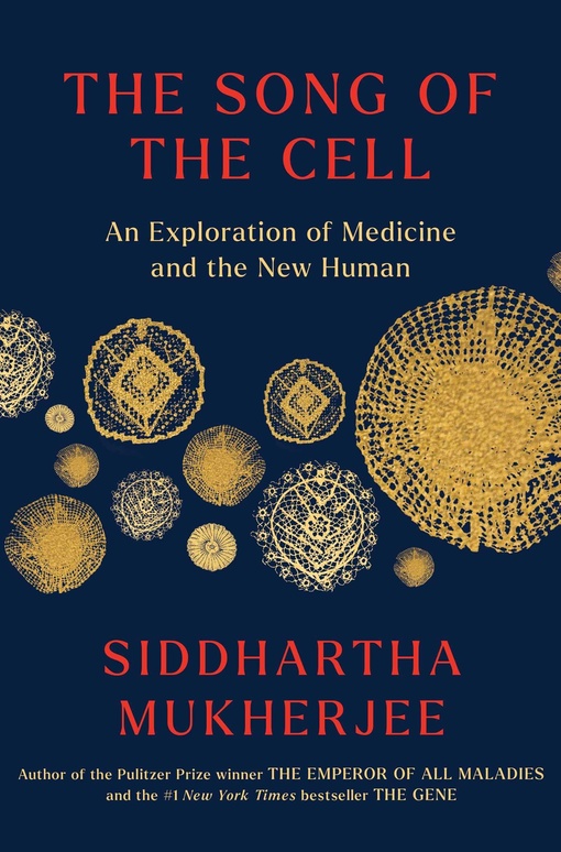 Siddhartha Mukherjee – The Song Of The Cell
