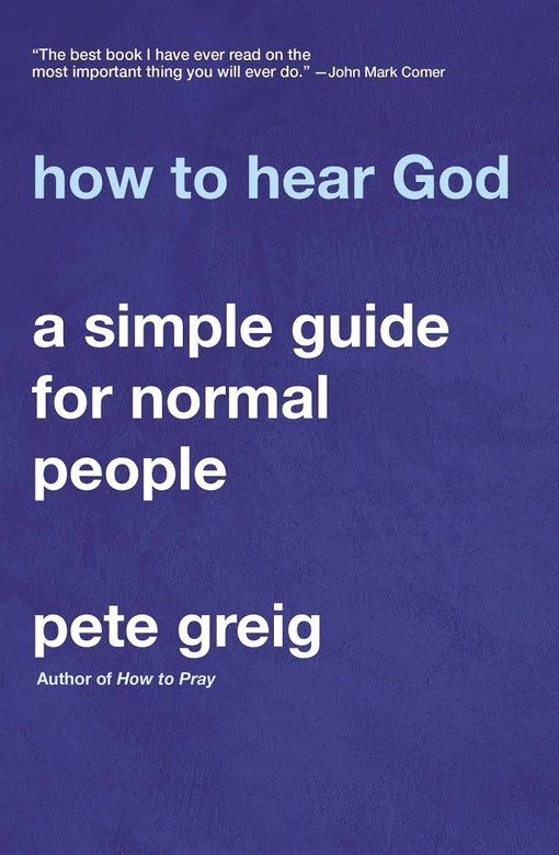Pete Greig – How To Hear God
