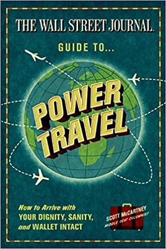 The Wall Street Journal Guide To Power Travel By Scott McCartney