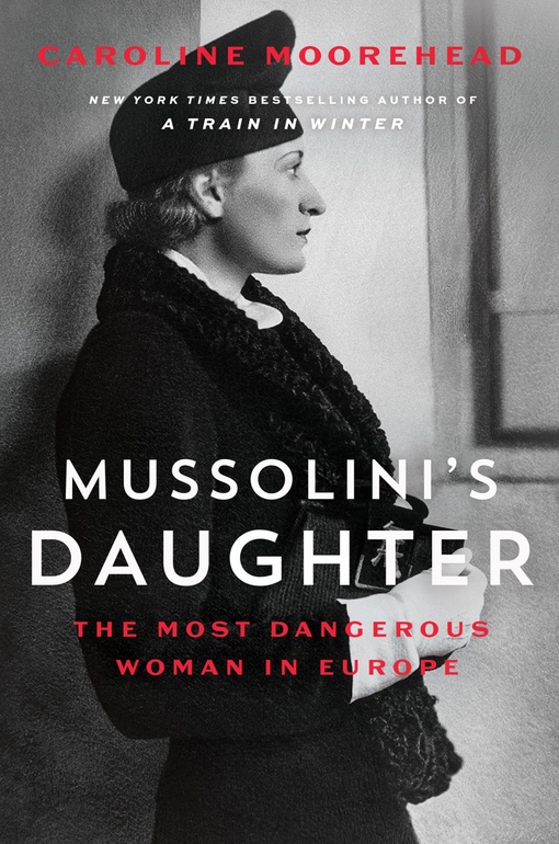 Caroline Moorehead – Mussolini’s Daughter