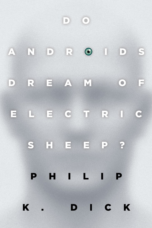 Philip K. Dick – Do Androids Dream Of Electric Sheep?
