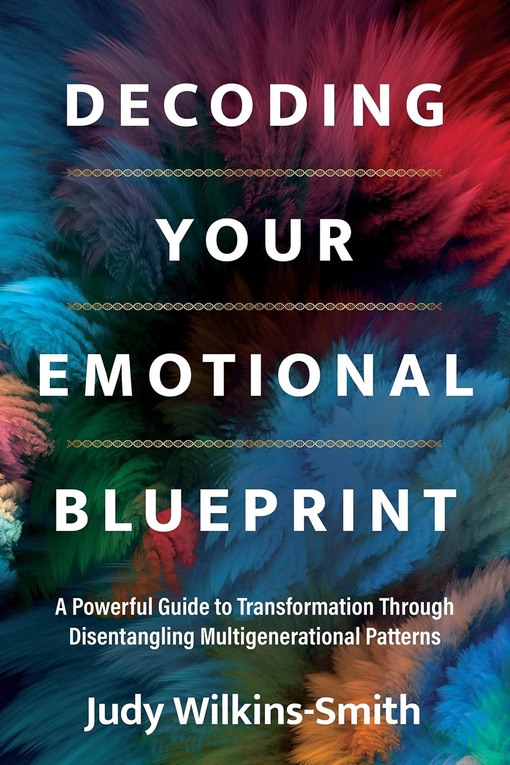Judy Wilkins-Smith – Decoding Your Emotional Blueprint