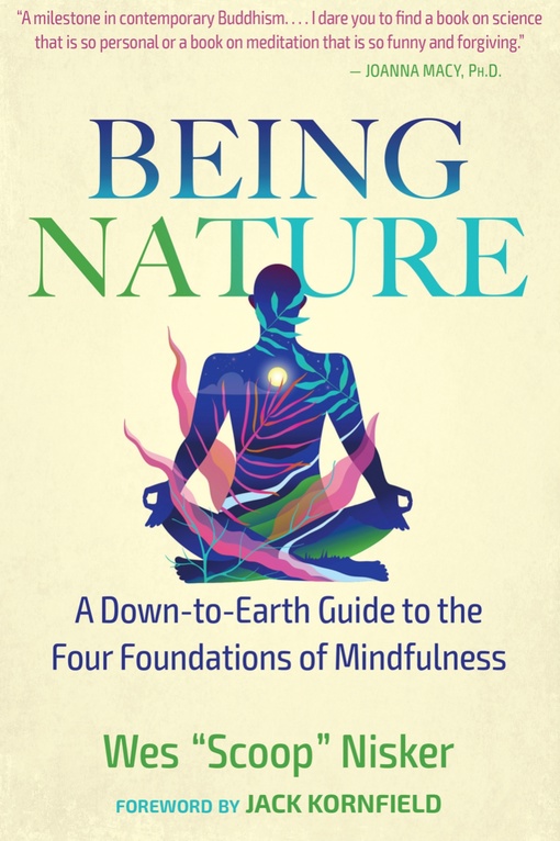 Being Nature: A Down-to-Earth Guide To The Four Foundations Of Mindfulness By Wes Scoop Nisker