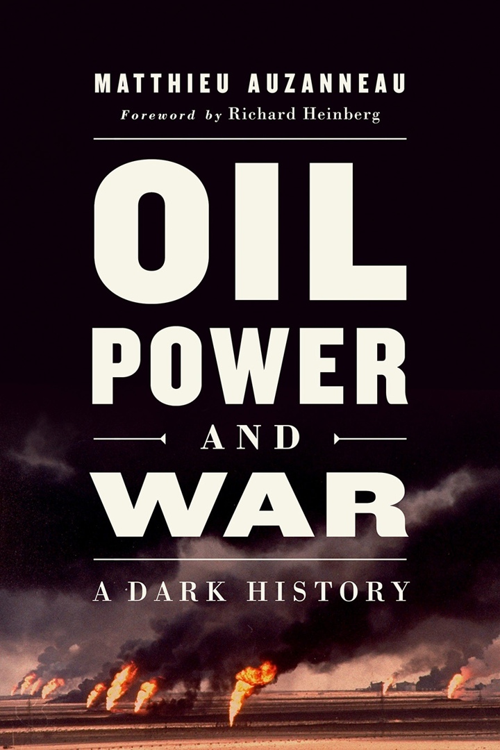 Matthieu Auzanneau – Oil, Power, And War