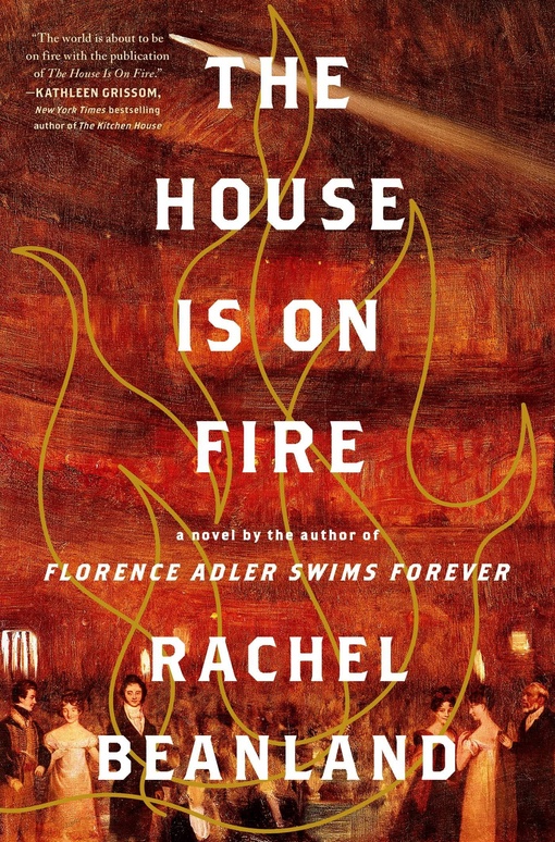 Rachel Beanland – The House Is On Fire
