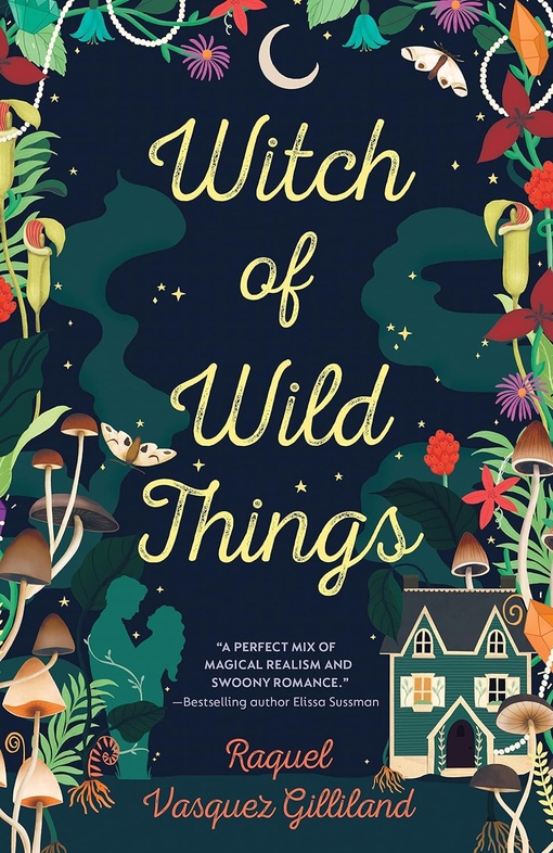 Raquel Vasquez Gilliland – Witch Of Wild Things