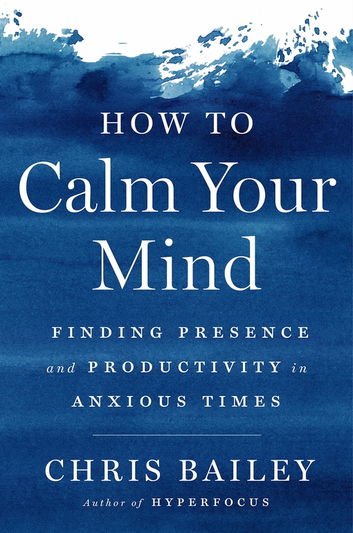 Chris Bailey – How To Calm Your Mind