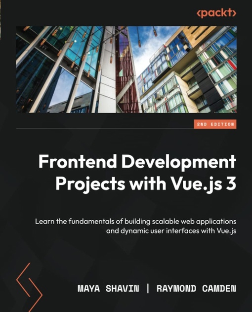 Maya Shavin, Raymond Camden – Frontend Development Projects With Vue