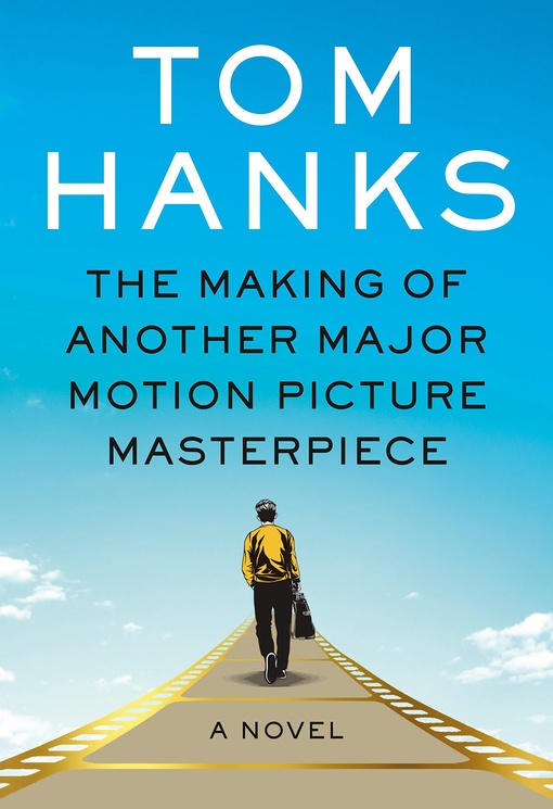 Tom Hanks – The Making Of Another Major Motion Picture Masterpiece