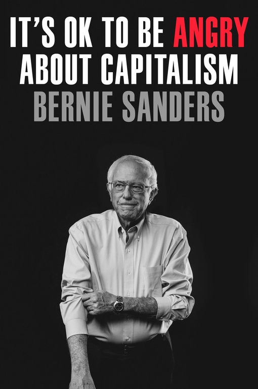 Bernie Sanders – It’s OK To Be Angry About Capitalism