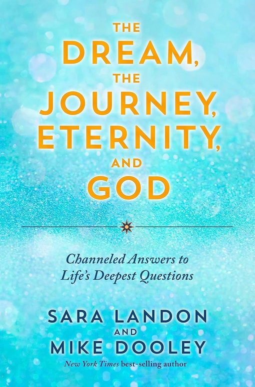 Sara Landon, Mike Dooley – The Dream, The Journey, Eternity, And God