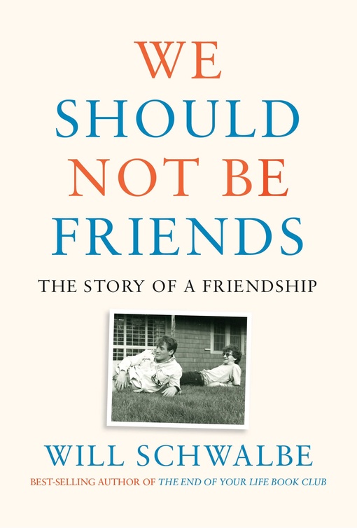 Will Schwalbe – We Should Not Be Friends