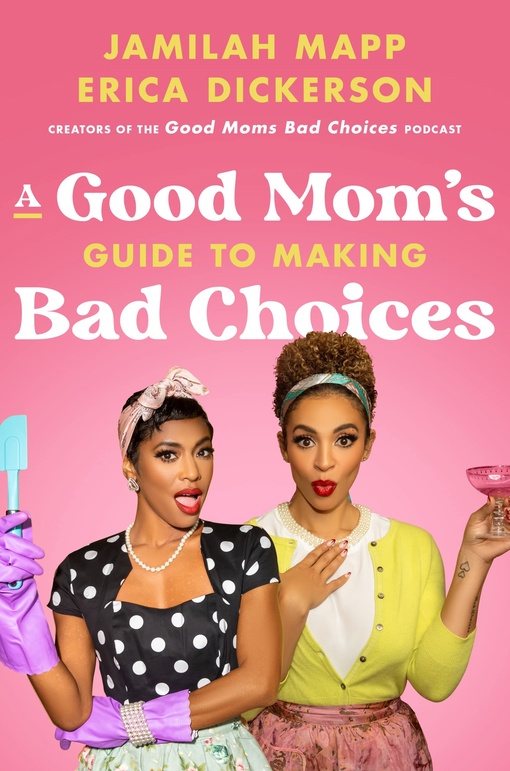 Jamilah Mapp, Erica Dickerson – A Good Mom’s Guide To Making Bad Choices