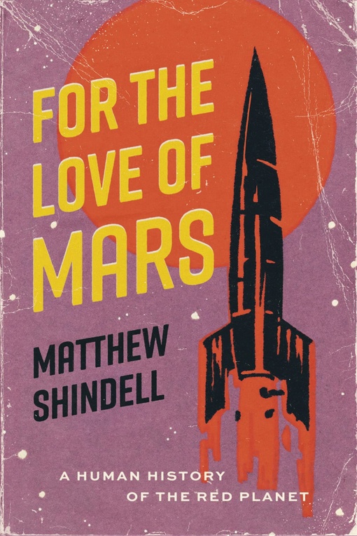 Matthew Shindell – For The Love Of Mars